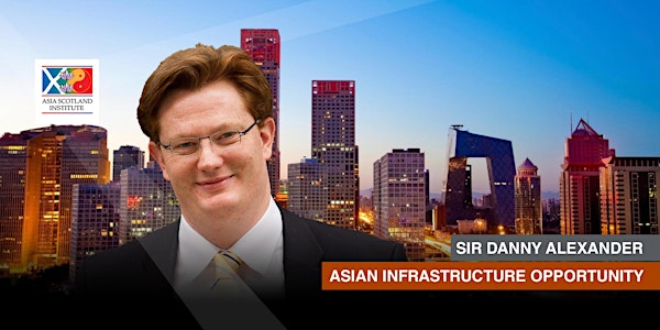 Sir Danny Alexander - The Asian Infrastructure Opportunity