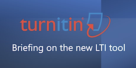 Briefing on the new Turnitin LTI tool tickets