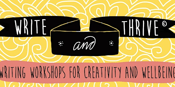 Write & Thrive, one day workshop - Sunday 14th May 2017, 11.00 to 4.00 pm
