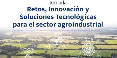 Retos, Innovación y Soluciones Tecnológicas para el sector Agroindustrial