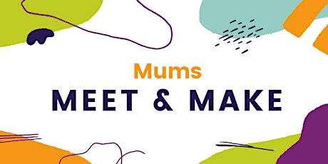 Mums Meet and Make July tickets