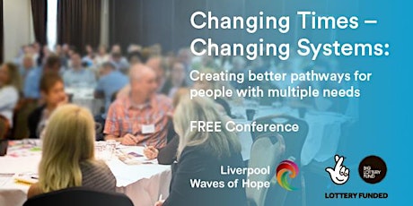 Changing Times – Changing Systems: creating better pathways for people with multiple needs primary image