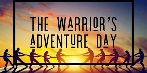 Warrior's Adventure Day for Men, Boys and Mums