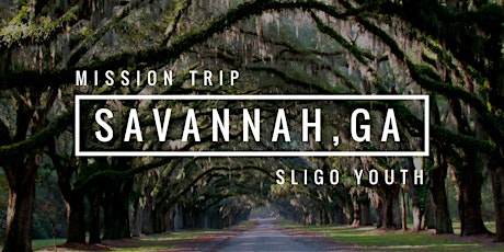 Sligo Youth Mission Trip 2017 Savannah, GEORGIA  primary image