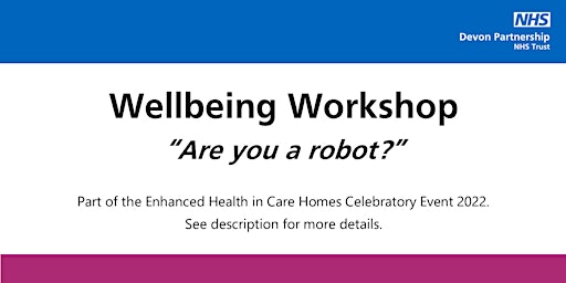 Devon Partnership Trust Wellbeing Workshop  - "Are you a robot?"