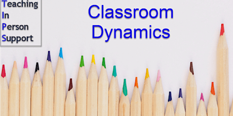 Teaching in person Support: Classroom Dynamics