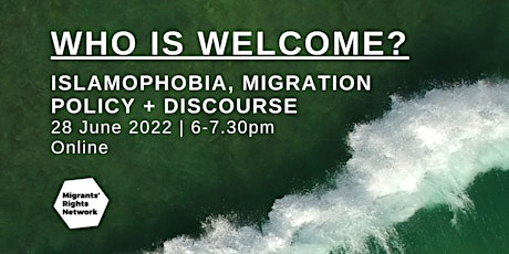 WHO IS WELCOME? ISLAMOPHOBIA, MIGRATION POLICY + DISCOURSE tickets