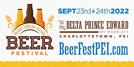 Prince Edward Island Beer Festival - 2022: FRIDAY 6:30pm - 9:30pm