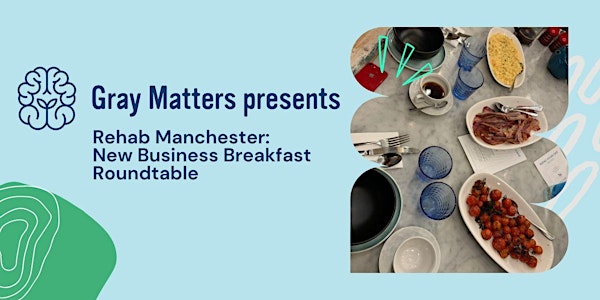 Rehab Manchester: New Business Breakfast Roundtable