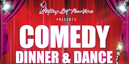 NOTHING BUT NICE VIBES PRESENTS -COMEDY, DINNER & DANCE