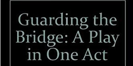Ripple Effect Artists' FREE Reading of Chuck Gorden's GUARDING THE BRIDGE primary image