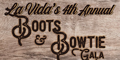 La Vida’s 4th Annual Boots & Bowtie Gala