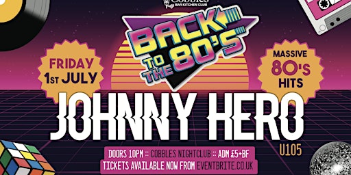 Back to the 80s w/ JOHNNY HERO (U105) :: Friday 1st July