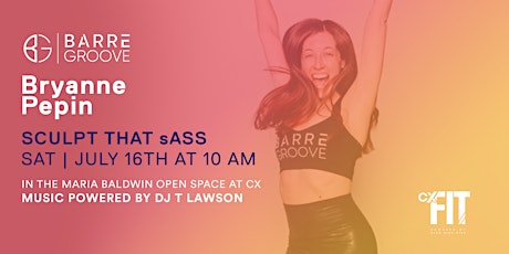 CX Fit - Sculpt that sASS with Bryanne Pepin from Barre Groove tickets