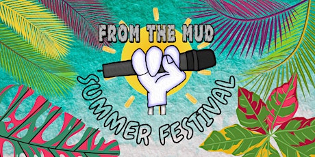 FROM THE MUD CABARET: From The Mud Summer Festival tickets