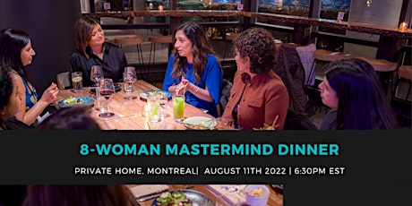 8-WOMAN MASTERMIND DINNER, MONTREAL billets