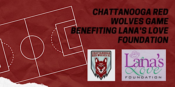 Chattanooga Red Wolves Game Benefiting Lana's Love Foundation