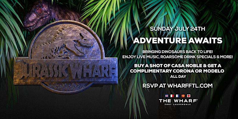 Jurassic Wharf - Wharf Fort Lauderdale - Sunday