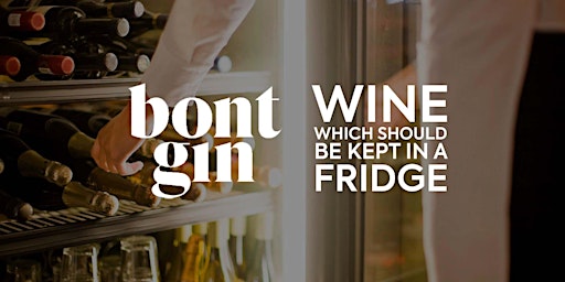 Wine Tasting: Wine which should be kept in a fridge.