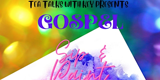 Tea Talks with Key Presents Gospel Sip & Paint