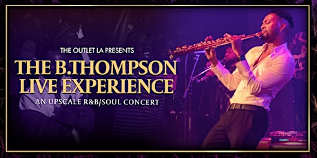The Outlet LA Presents: The B. Thompson LIVE Experience