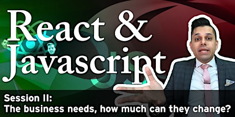 The Business Needs, How Much Can They Change? (JS & React II) tickets