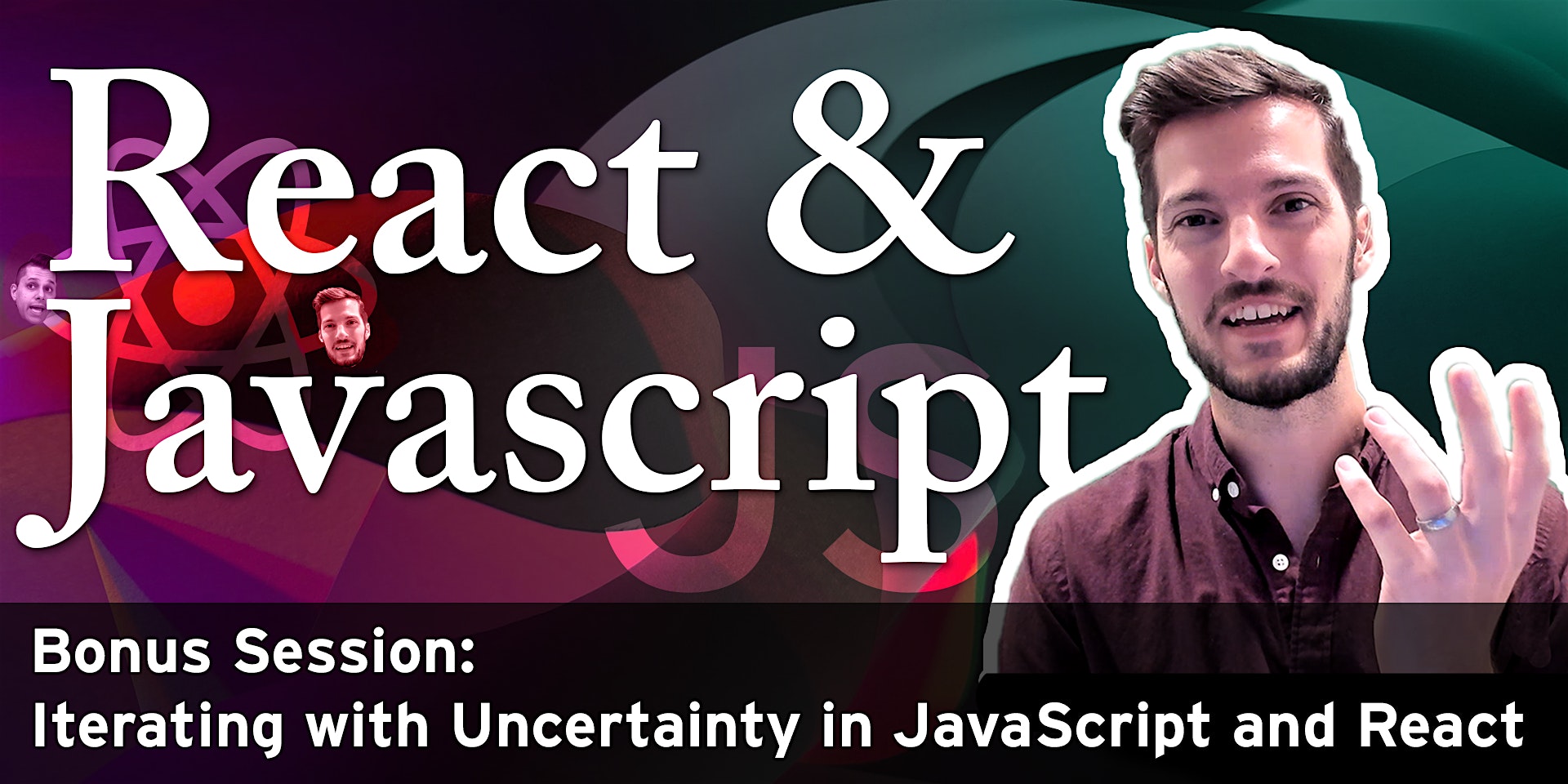 FRI, JUL 22, 2022 - Iterating with Uncertainty in JavaScript and React (JS & React Bonus)