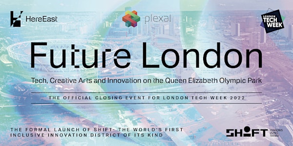 Future London: Tech, Creative Arts & Innovation on the Queen Elizabeth Park