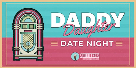 Schultze's Daddy Daughter Date Night tickets