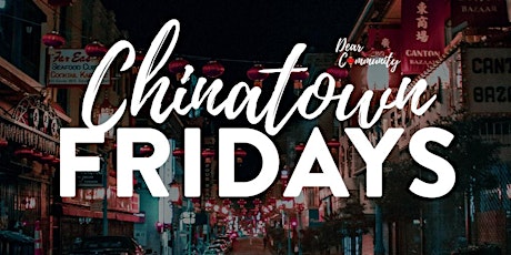 Chinatown Fridays by Dear Community tickets