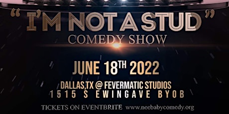 “IM NOT A STUD” Comedy Event primary image