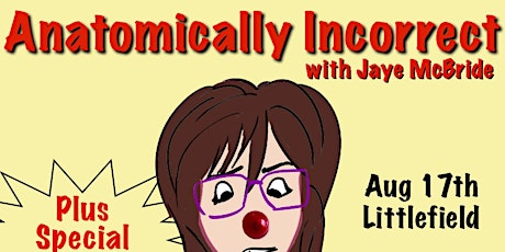 Anatomically Incorrect with Jaye McBride tickets