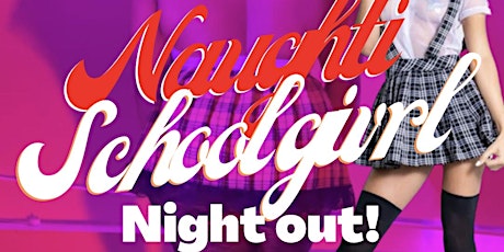 "A Naughti School Girl Night Out" tickets