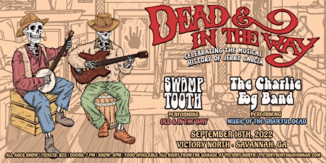 Dead & In The Way featuring Swamptooth and the Charlie Fog Band tickets