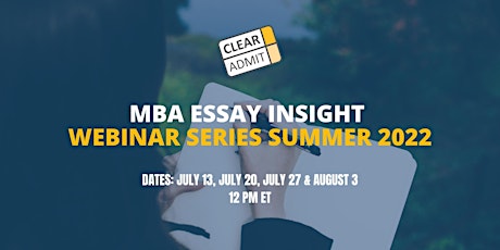 MBA Essay Insight Webinar Series Summer 2022 Tickets