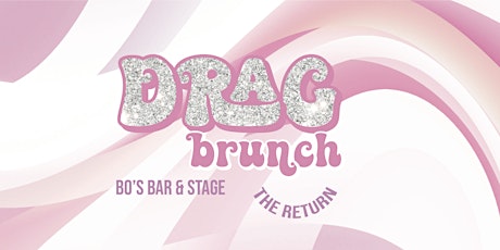 DRAG BRUNCH --THE RETURN I  BO'S BAR tickets