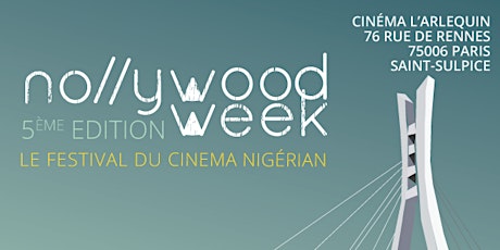 Nollywood Week Paris 2017 - Festival du Cinéma Nigérian primary image