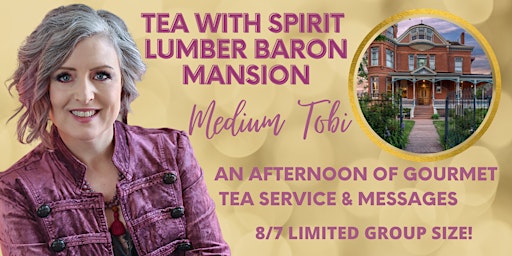 8/7 TEA WITH SPIRIT LUMBER BARON MANSION