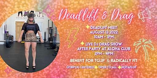 Deadlift & Drag: Benefit for TGIJP & Radically Fit After Party