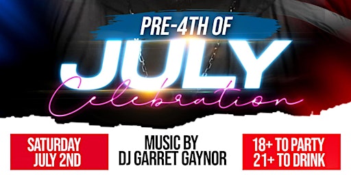 Pre 4th of July Celebration with DJ Garrett Gaynor