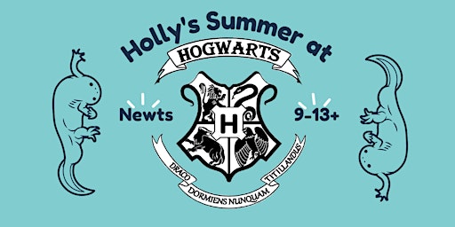 Holly's Summer at Hogwarts for Newts aged 9-13+ (4/8, 11/8, 18/8)