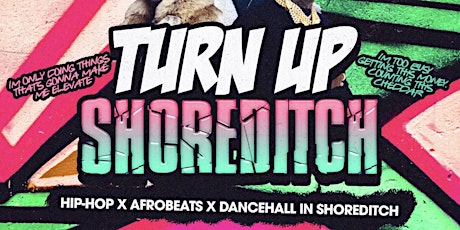Turn Up Shoreditch - Hip Hop x Bashment x Afrobeats tickets