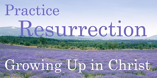 Ephesians:  Practice Resurrection