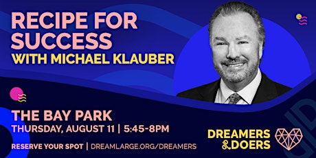 Dreamers & Doers: Recipe for Success with Michael Klauber