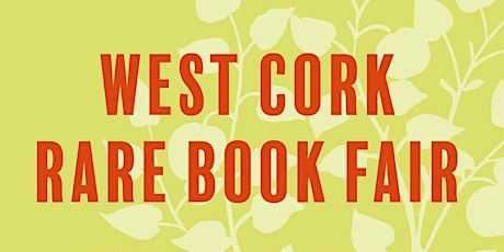 West Cork Rare Book Fair - Rare Books & Maps from 5 Centuries / August 2022 tickets
