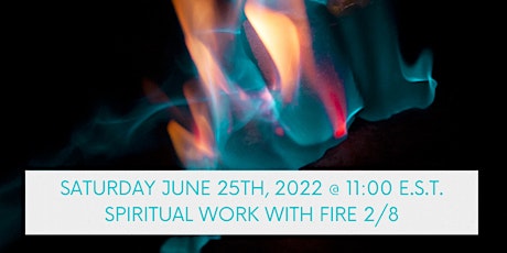 A Shamanic Earth Medicine Healing Series - Spiritual Work with Fire 2/8