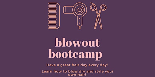 HAIR Blowout Bootcamp! Learn to give yourself the pro look!