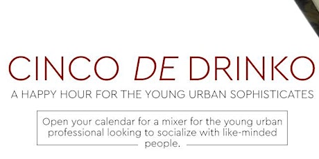 Cinco De Drinko: A Cinco De Mayo Happy Hour for the Young Urban Sophisticate primary image