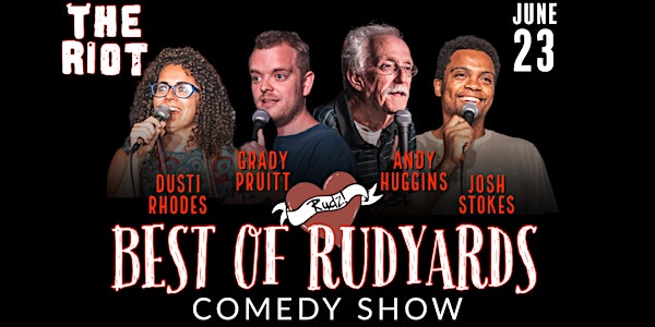 The Riot Comedy Show  presents "The Best of Rudyards"