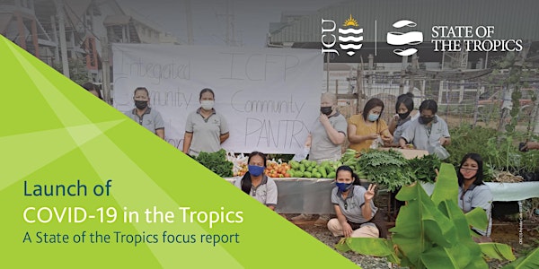 Launch of COVID-19 in the Tropics: A State of the Tropics focus report